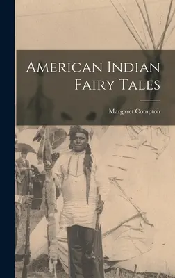 Americké indiánske rozprávky - American Indian Fairy Tales