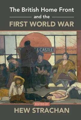 Britský domáci front a prvá svetová vojna - The British Home Front and the First World War