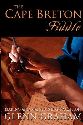 The Cape Breton Fiddle: Bretonské bejzbaly: tvorba a udržiavanie tradície - The Cape Breton Fiddle: Making and Maintaining Tradition