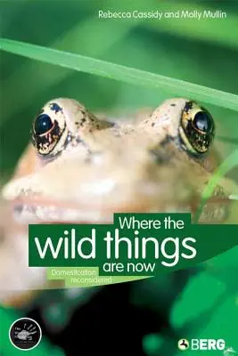Kde sú teraz divočiny: Domestikácia po novom - Where the Wild Things Are Now: Domestication Reconsidered
