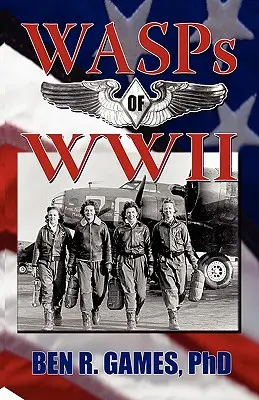 WASP druhej svetovej vojny - WASPs of WWII