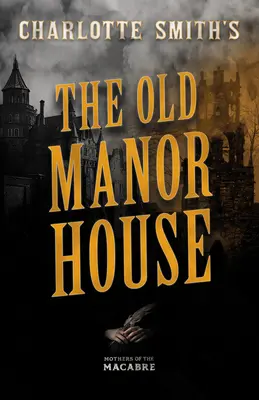 Charlotte Smithová: The Old Manor House - Charlotte Smith's The Old Manor House