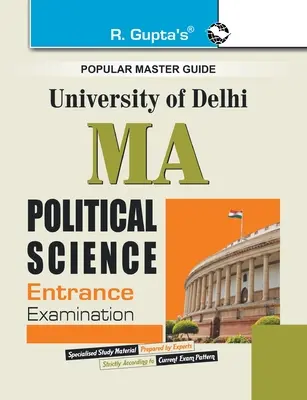 Príručka k prijímacím skúškam na magisterské štúdium politológie na univerzite v Dillí - Delhi University M.A. Political Science Entrance Exam Guide