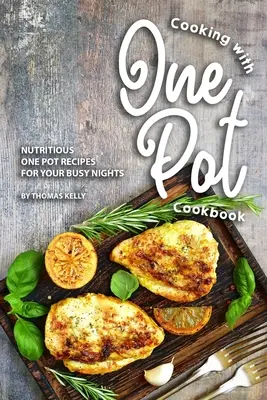 Kuchárka varenia s jedným hrncom: Výživné recepty z jedného hrnca pre vaše rušné večery - Cooking with One Pot Cookbook: Nutritious One Pot Recipes for Your Busy Nights