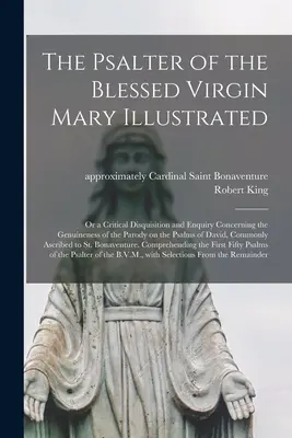 Ilustrovaný žaltár Panny Márie: alebo kritická rozprava a skúmanie pravosti paródie na žalmy D - The Psalter of the Blessed Virgin Mary Illustrated: or a Critical Disquisition and Enquiry Concerning the Genuineness of the Parody on the Psalms of D