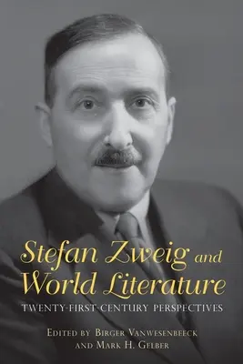 Stefan Zweig a svetová literatúra: Perspektívy dvadsiateho prvého storočia - Stefan Zweig and World Literature: Twenty-First-Century Perspectives