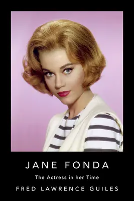 Jane Fondová: Herečka svojej doby - Jane Fonda: The Actress in Her Time