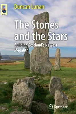 Kamene a hviezdy: Hviezdy a hviezdy: Stavba najnovšieho škótskeho megalitu - The Stones and the Stars: Building Scotland's Newest Megalith