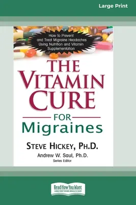 Vitamínová liečba migrény (16pt Large Print Edition) - The Vitamin Cure for Migraines (16pt Large Print Edition)