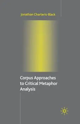 Korpusové prístupy ku kritickej analýze metafor - Corpus Approaches to Critical Metaphor Analysis