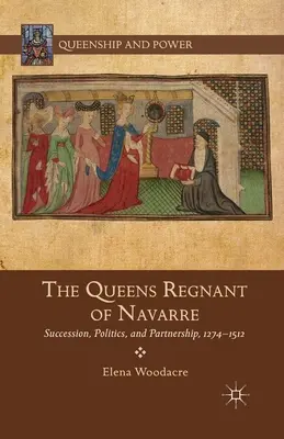 Navarrské kráľovné: nástupníctvo, politika a partnerstvo, 1274-1512 - The Queens Regnant of Navarre: Succession, Politics, and Partnership, 1274-1512