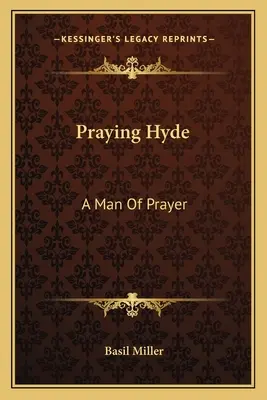 Modliaci sa Hyde: Muž modlitby - Praying Hyde: A Man Of Prayer