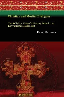 Dialógy kresťanov a moslimov: Náboženské využitie literárnej formy na ranom islamskom Blízkom východe - Christian and Muslim Dialogues: The Religious Uses of a Literary Form in the Early Islamic Middle East