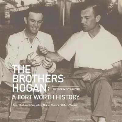 Bratia Hoganovci: História mesta Fort Worth - The Brothers Hogan: A Fort Worth History