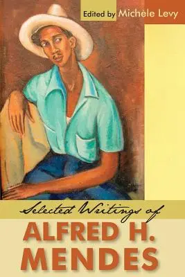 Vybrané spisy Alfreda H. Mendesa - Selected Writings of Alfred H. Mendes