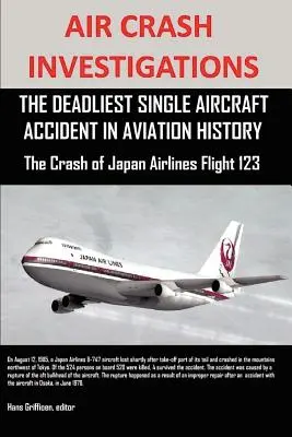 Vyšetrovanie leteckých nehôd: Najsmrteľnejšia letecká nehoda v histórii letectva Havária letu 123 spoločnosti Japan Airlines - Air Crash Investigations: The Deadliest Single Aircraft Accident in Aviation History the Crash of Japan Airlines Flight 123