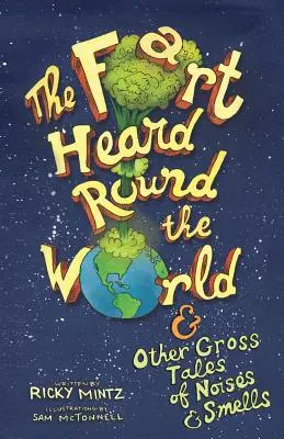 Prd, ktorý bolo počuť po celom svete: a iné nechutné príbehy o zvukoch a pachoch - The Fart Heard Round the World: and Other Gross Tales of Noises and Smells