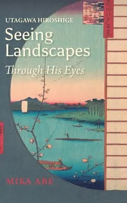 Utagawa Hiroshige: Vidieť krajiny jeho očami - Utagawa Hiroshige: Seeing Landscapes through His Eyes