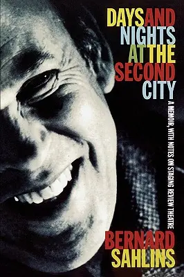 Dni a noci v The Second City: Spomienky s poznámkami o inscenovaní divadelnej recenzie - Days and Nights at The Second City: A Memoir, with Notes on Staging Review Theatre