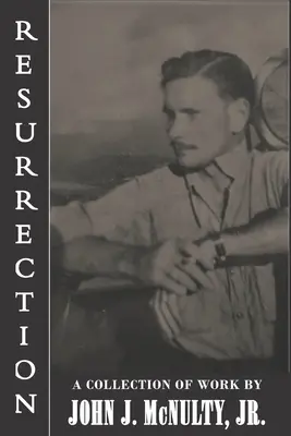 Vzkriesenie: McNulty Jr. - Resurrection: A Collection of Work by John J. McNulty Jr.