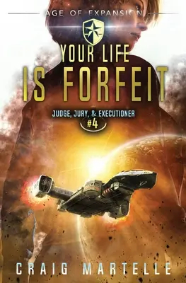 Tvoj život je stratený: Dobrodružný právnický triler z prostredia vesmírnej opery - Your Life Is Forfeit: A Space Opera Adventure Legal Thriller