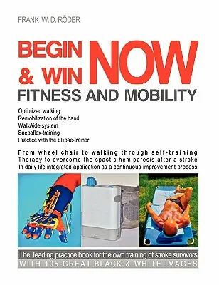 Začnite a vyhrajte Fitness a mobilita teraz: Z invalidného vozíka na chôdzu prostredníctvom autotréningu Terapia na prekonanie spastickej hemiparézy po cievnej mozgovej príhode In - Begin & Win Fitness and Mobility Now: From Wheel chair to walking through self-training Therapy to overcome the spastic hemiparesis after a stroke In