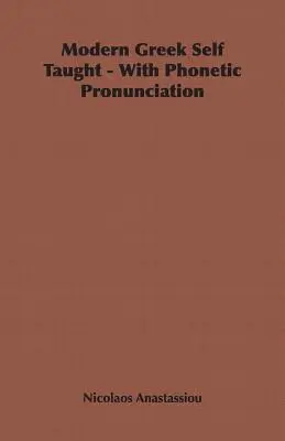 Moderná gréčtina pre samoukov - s fonetickou výslovnosťou - Modern Greek Self Taught - With Phonetic Pronunciation
