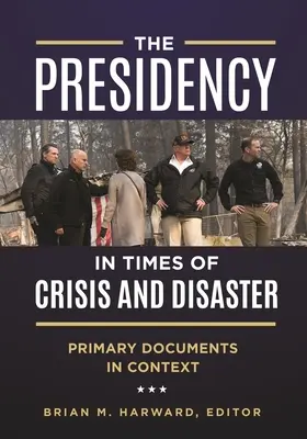 Predsedníctvo v čase krízy a katastrofy: Primárne dokumenty v kontexte - The Presidency in Times of Crisis and Disaster: Primary Documents in Context