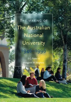 Vytváranie Austrálskej národnej univerzity: 1946-1996 - The Making of The Australian National University: 1946-1996