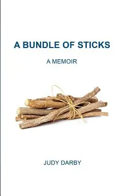 A Bundle of Sticks: Spomienky - A Bundle of Sticks: A Memoir