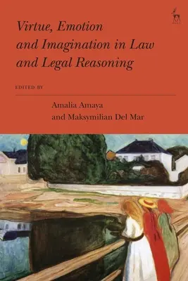 Cnosť, emócie a predstavivosť v práve a právnom uvažovaní - Virtue, Emotion and Imagination in Law and Legal Reasoning