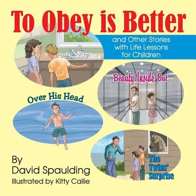 Poslúchať je lepšie: a iné príbehy s ponaučením do života pre deti - To Obey is Better: and Other Stories with Life Lessons for Children