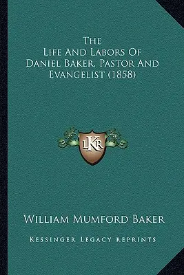 The Life And Labors Of Daniel Baker, Pastor And Evangelist (1858)