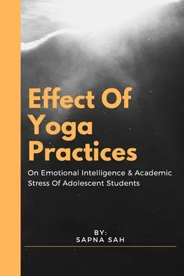 Vplyv cvičenia jogy na emocionálnu inteligenciu a akademický stres dospievajúcich študentov - Effect Of Yoga Practices On Emotional Intelligence & Academic Stress Of Adolescent Students