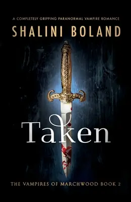 Unesený: Úplne strhujúci paranormálny upírsky román - Taken: A completely gripping paranormal vampire romance