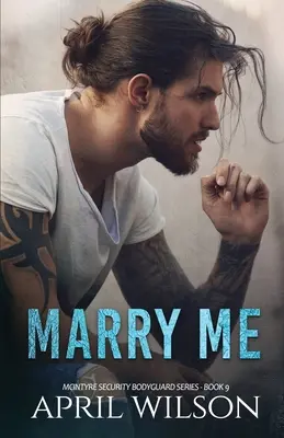 Vezmi si ma - novela: (McIntyre Security Bodyguard Series - Book 9) - Marry Me - a novella: (McIntyre Security Bodyguard Series - Book 9)