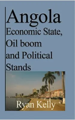 Hospodársky stav Angoly, ropný boom a politické postoje: Angolská vojna a fakty - Angola Economic State, Oil boom and Political Stands: Angolan War and the facts