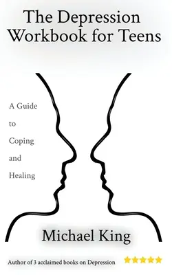 The Depression Workbook for Teens: Príručka na zvládnutie a uzdravenie - The Depression Workbook for Teens: A Guide to Coping and Healing