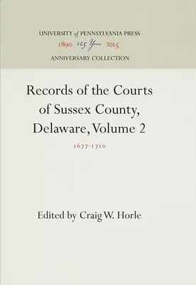 Záznamy súdov okresu Sussex, Delaware, zväzok 2: 1677-171 - Records of the Courts of Sussex County, Delaware, Volume 2: 1677-171