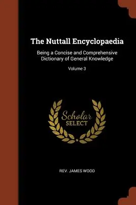 The Nuttall Encyclopaedia: Krátky a komplexný slovník všeobecných vedomostí; zväzok 3 - The Nuttall Encyclopaedia: Being a Concise and Comprehensive Dictionary of General Knowledge; Volume 3