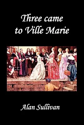 Traja prišli do Ville Marie - Three Came to Ville Marie