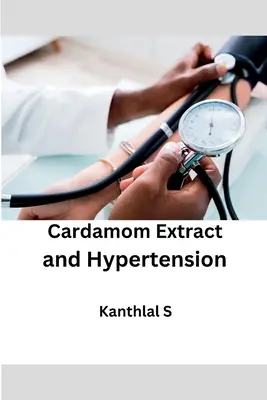 Výťažok z kardamónu a hypertenzia - Cardamom Extract and Hypertension