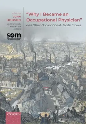 Prečo som sa stal pracovným lekárom a iné príbehy z oblasti pracovného lekárstva - Why I Became an Occupational Physician and Other Occupational Health Stories