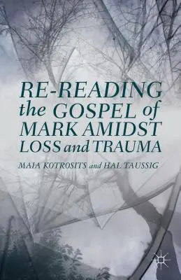 Opätovné čítanie Markovho evanjelia uprostred straty a traumy - Re-Reading the Gospel of Mark Amidst Loss and Trauma