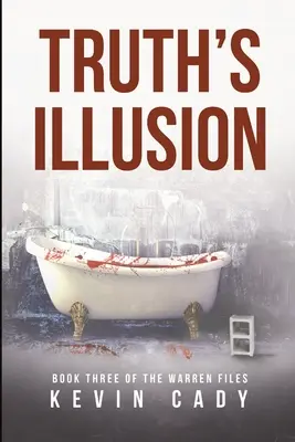 Ilúzia pravdy: Tretia kniha Akt Warrena - Truth's Illusion: Book Three of The Warren Files
