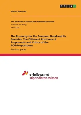 Hospodárstvo pre spoločné dobro a jeho nepriatelia. Rozdielne postoje zástancov a kritikov návrhov EKG - The Economy for the Common Good and Its Enemies. The Different Positions of Proponents and Critics of the ECG-Propositions