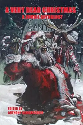 Veľmi mŕtve Vianoce: Antológia zombíkov - A Very Dead Christmas: A Zombie Anthology