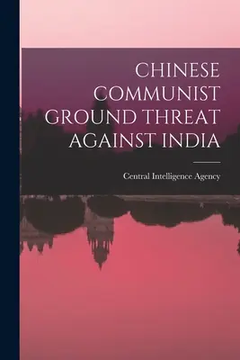 Čínska komunistická pozemná hrozba voči Indii - Chinese Communist Ground Threat Against India