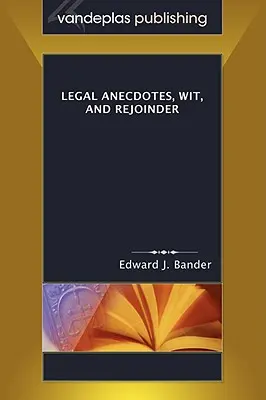 Právnické anekdoty, vtip a rehot - Legal Anecdotes, Wit, and Rejoinder