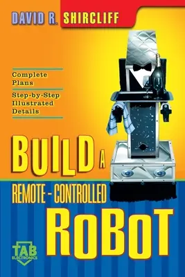 Zostrojte diaľkovo ovládaného robota - Build a Remote-Controlled Robot